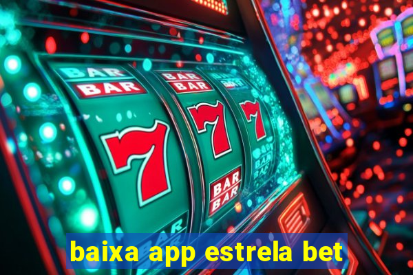 baixa app estrela bet